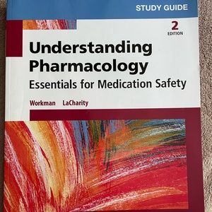 Understanding Pharmacology Essentials for Medication Safety 2nd Ed. STUDY GUIDE